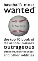 I più ricercati del baseball: Il libro Top 10 dei trasgressori, dei rimbalzi fortunati e di altre stranezze del passatempo nazionale - Baseball's Most Wanted: The Top 10 Book of the National Pastime's Outrageous Offenders, Lucky Bounces, and Other Oddities