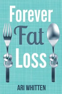 Perdita di grasso per sempre: Sfuggire alle trappole delle diete a basso contenuto calorico e a basso contenuto di carboidrati e ottenere una perdita di grasso permanente e senza sforzo lavorando con il proprio organismo. - Forever Fat Loss: Escape the Low Calorie and Low Carb Diet Traps and Achieve Effortless and Permanent Fat Loss by Working with Your Biol