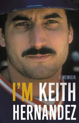 Sono Keith Hernandez: un libro di memorie - I'm Keith Hernandez: A Memoir