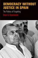 Democrazia senza giustizia in Spagna: La politica dell'oblio - Democracy Without Justice in Spain: The Politics of Forgetting