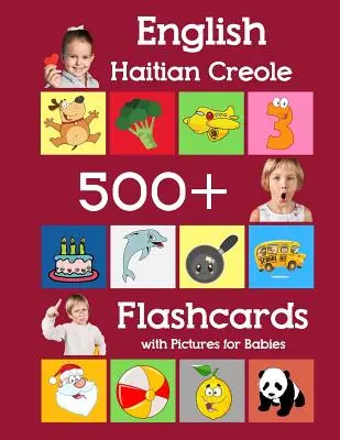 Inglese creolo haitiano 500 flashcard con immagini per bambini: Apprendimento di parole a frequenza domestica per bambini e ragazzi in età prescolare. - English Haitian Creole 500 Flashcards with Pictures for Babies: Learning homeschool frequency words flash cards for child toddlers preschool kindergar