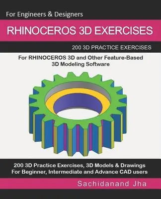 Esercizi su Rhinoceros 3D: 200 esercizi pratici in 3D per RHINOCEROS 3D e altri software di modellazione 3D basati sulle funzioni - Rhinoceros 3D Exercises: 200 3D Practice Exercises For RHINOCEROS 3D and Other Feature-Based 3D Modeling Software