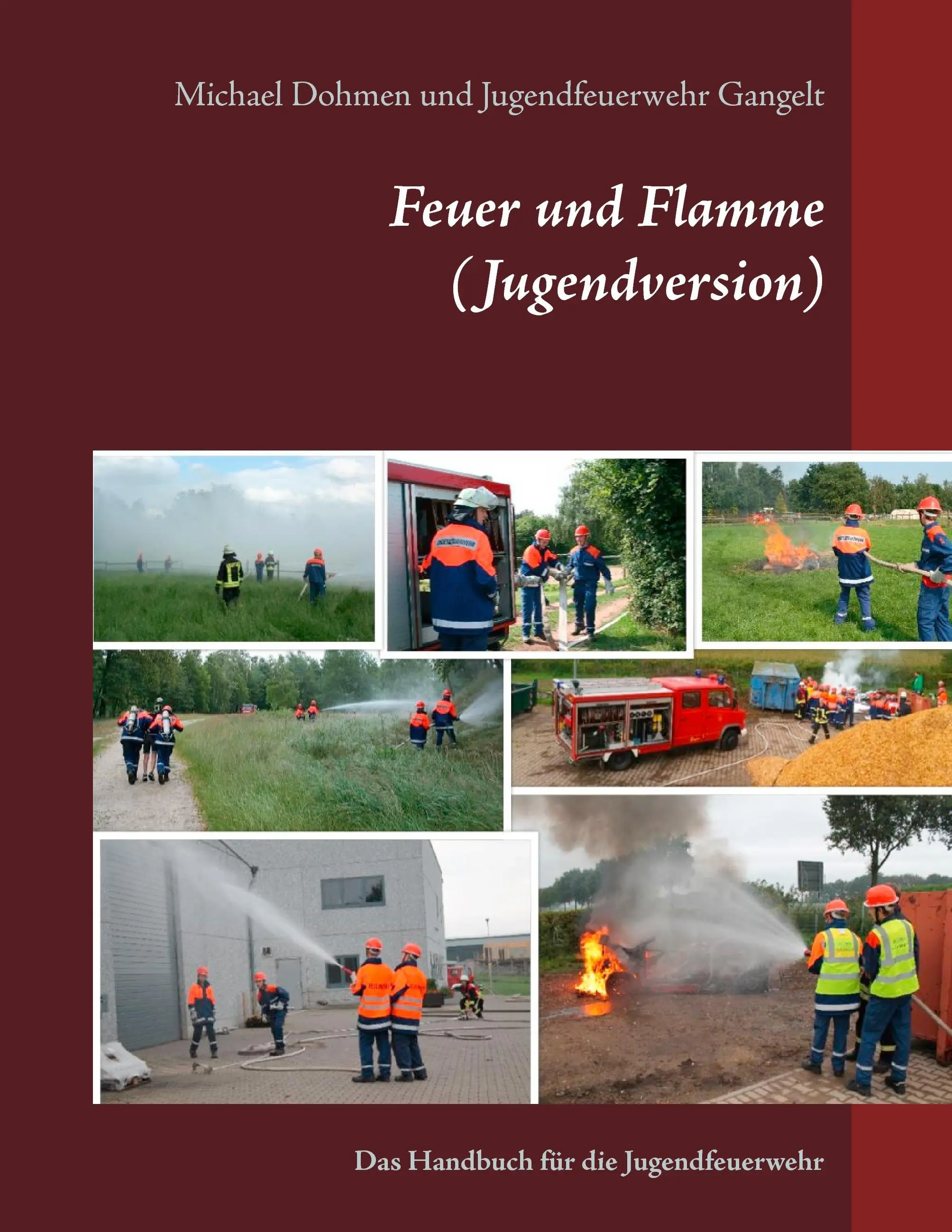 Feuer und Flamme (Jugendversion): Il manuale per la guerra dei giovani - Feuer und Flamme (Jugendversion): Das Handbuch fr die Jugendfeuerwehr