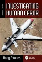 Indagine sull'errore umano: Incidenti, inconvenienti e sistemi complessi, seconda edizione - Investigating Human Error: Incidents, Accidents, and Complex Systems, Second Edition