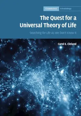 La ricerca di una teoria universale della vita: Alla ricerca della vita come non la conosciamo - The Quest for a Universal Theory of Life: Searching for Life as We Don't Know It