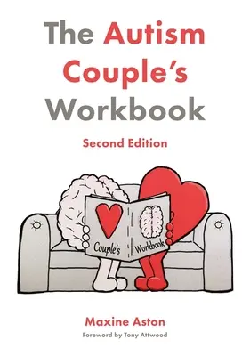 Il libro di lavoro per coppie autistiche, seconda edizione - The Autism Couple's Workbook, Second Edition