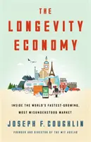 L'economia della longevità: Sbloccare il mercato in più rapida crescita e più incompreso del mondo - The Longevity Economy: Unlocking the World's Fastest-Growing, Most Misunderstood Market