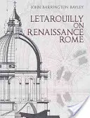 Letarouilly sulla Roma del Rinascimento - Letarouilly on Renaissance Rome