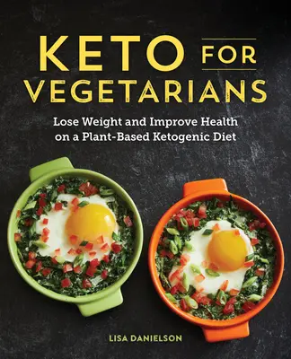 Keto per vegetariani: Perdere peso e migliorare la salute con la dieta chetogenica a base vegetale - Keto for Vegetarians: Lose Weight and Improve Health on a Plant-Based Ketogenic Diet