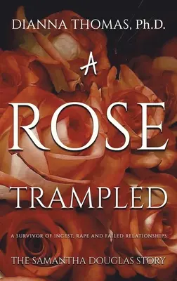 Una rosa calpestata - A Rose Trampled
