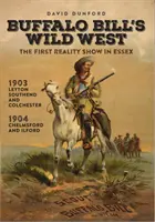 Il selvaggio West di Buffalo Bill - Il primo reality show dell'Essex - Buffalo Bill's Wild West - The First Reality Show in Essex