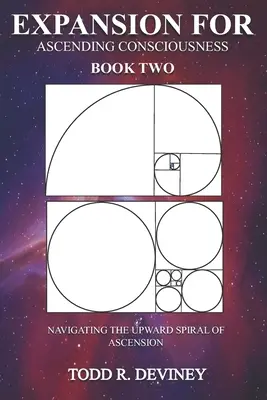 Espansione per la coscienza ascendente - Libro secondo: Navigare nella spirale ascendente dell'ascensione - Expansion for Ascending Consciousness - Book Two: Navigating the Upward Spiral of Ascension
