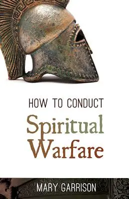 Come condurre una guerra spirituale - How to Conduct Spiritual Warfare