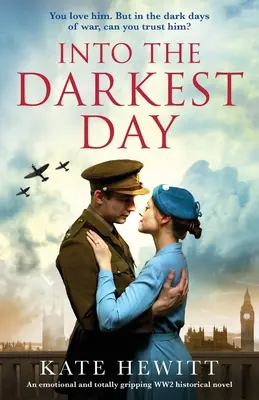 Nel giorno più buio: Un romanzo storico emozionante e assolutamente avvincente sulla Seconda Guerra Mondiale - Into the Darkest Day: An emotional and totally gripping WW2 historical novel