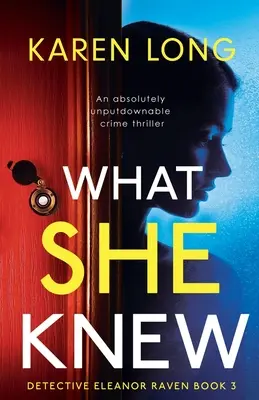 Quello che sapeva: un thriller poliziesco assolutamente imperdibile - What She Knew: An absolutely unputdownable crime thriller