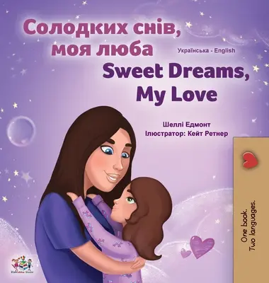 Sogni d'oro, amore mio (Libro bilingue inglese ucraino per bambini) - Sweet Dreams, My Love (Ukrainian English Bilingual Children's Book)