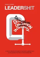 Leadersh!t: Uno sguardo al sistema di leadership fallito nelle aziende americane che accettano leader che sono davvero bravi a essere cattivi - Leadersh!t: A Look at the Broken Leadership System in Corporate America That Accepts Leaders Who are Really Good at Being Bad