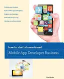 Come avviare un'attività di sviluppatore di app mobili a domicilio - How to Start a Home-Based Mobile App Developer Business