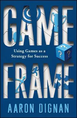 Cornice di gioco: Usare i giochi come strategia per il successo - Game Frame: Using Games as a Strategy for Success
