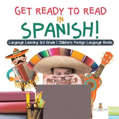 Pronti a leggere in spagnolo! Apprendimento della lingua in terza elementare - Libri di lingua straniera per bambini - Get Ready to Read in Spanish! Language Learning 3rd Grade - Children's Foreign Language Books
