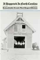 Accadde in North Carolina: Eventi notevoli che hanno plasmato la storia, seconda edizione - It Happened in North Carolina: Remarkable Events That Shaped History, Second Edition