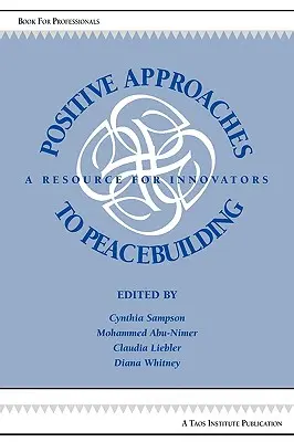 Approcci positivi alla costruzione della pace: Una risorsa per gli innovatori - Positive Approaches to Peacebuilding: A Resource for Innovators
