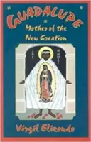 Guadalupe: Madre della nuova creazione - Guadalupe: Mother of the New Creation