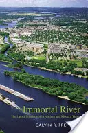 Il fiume immortale: L'Alto Mississippi nei tempi antichi e moderni - Immortal River: The Upper Mississippi in Ancient and Modern Times