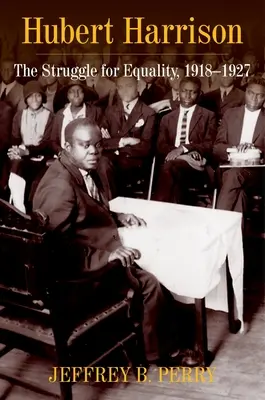 Hubert Harrison: La lotta per l'uguaglianza, 1918-1927 - Hubert Harrison: The Struggle for Equality, 1918-1927