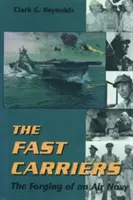 Le portaerei veloci: La formazione di una marina aerea - The Fast Carriers: The Forging of an Air Navy