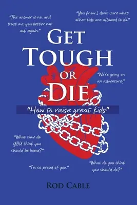 Diventa forte o muori: come crescere dei bambini fantastici - Get Tough or Die: How to raise great kids