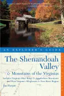 Explorer's Guide the Shenandoah Valley & Mountains of the Virginias: Include i Monti Blue Ridge e Appalachi della Virginia e i Monti Allegh della Virginia Occidentale. - Explorer's Guide the Shenandoah Valley & Mountains of the Virginias: Includes Virginia's Blue Ridge and Appalachian Mountains & West Virginia's Allegh