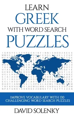 Imparare il greco con i puzzle di ricerca delle parole: Impara il vocabolario della lingua greca con impegnativi rompicapo per tutte le età. - Learn Greek with Word Search Puzzles: Learn Greek Language Vocabulary with Challenging Word Find Puzzles for All Ages