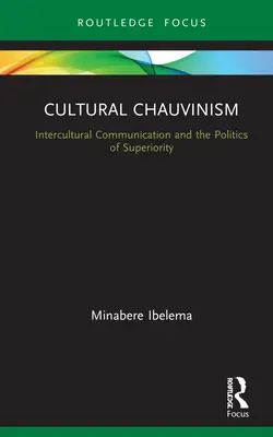 Lo sciovinismo culturale: comunicazione interculturale e superiorità - Cultural Chauvinism: Intercultural Communication and Superiority