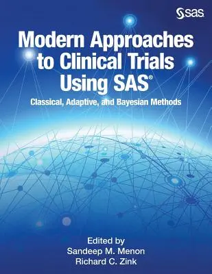 Approcci moderni alle sperimentazioni cliniche con SAS: metodi classici, adattivi e bayesiani - Modern Approaches to Clinical Trials Using SAS: Classical, Adaptive, and Bayesian Methods