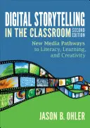 La narrazione digitale in classe: Nuovi percorsi mediatici per l'alfabetizzazione, l'apprendimento e la creatività - Digital Storytelling in the Classroom: New Media Pathways to Literacy, Learning, and Creativity