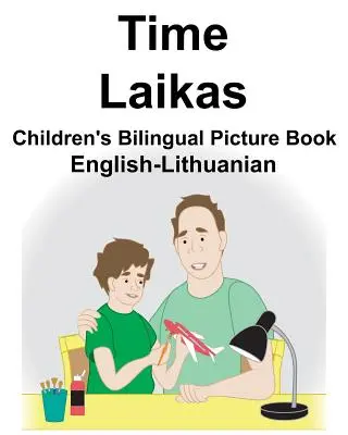 Inglese-Lituano Tempo/Laikas Libro illustrato bilingue per bambini - English-Lithuanian Time/Laikas Children's Bilingual Picture Book