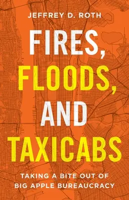 Incendi, alluvioni e taxi: Dare un morso alla burocrazia della Grande Mela - Fires, Floods, and Taxicabs: Taking a Bite Out of Big Apple Bureaucracy
