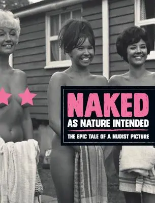 Nudi come natura vuole: L'epica storia di un quadro nudista - Naked as Nature Intended: The Epic Tale of a Nudist Picture
