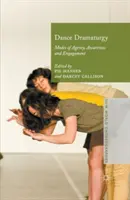 Drammaturgia della danza: Modalità di agenzia, consapevolezza e coinvolgimento - Dance Dramaturgy: Modes of Agency, Awareness and Engagement