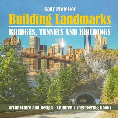 I punti di riferimento dell'edilizia - Ponti, gallerie ed edifici - Architettura e design - Libri di ingegneria per bambini - Building Landmarks - Bridges, Tunnels and Buildings - Architecture and Design - Children's Engineering Books