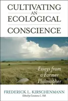 Coltivare una coscienza ecologica: Saggi di un agricoltore filosofo - Cultivating an Ecological Conscience: Essays from a Farmer Philosopher
