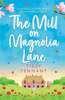 Il mulino di Magnolia Lane: Una splendida commedia romantica e piacevole - The Mill on Magnolia Lane: A Gorgeous Feel Good Romantic Comedy