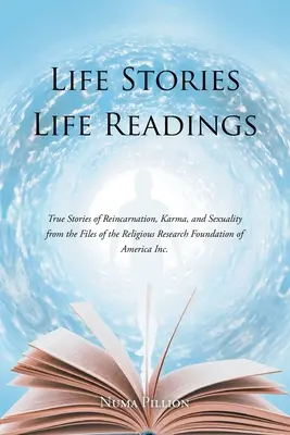 Storie di vita Letture di vita: Storie vere di reincarnazione, karma e sessualità dagli archivi della Religious Research Foundation of American In - Life Stories Life Readings: True Stories of Reincarnation, Karma, and Sexuality from the Files of the Religious Research Foundation of American In