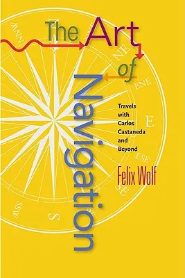 L'arte della navigazione: Viaggi con Carlos Castaneda e oltre - Art of Navigation: Travels with Carlos Castaneda and Beyond