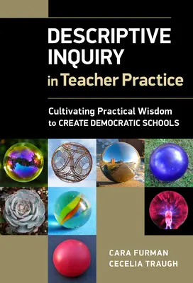 Indagine descrittiva nella pratica degli insegnanti: Coltivare la saggezza pratica per creare scuole democratiche - Descriptive Inquiry in Teacher Practice: Cultivating Practical Wisdom to Create Democratic Schools