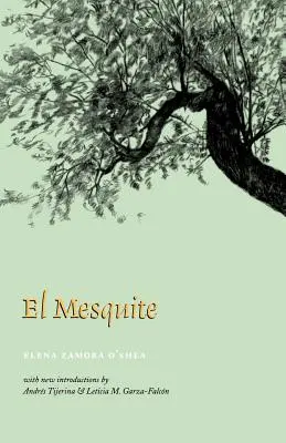 El Mesquite: Una storia dei primi insediamenti spagnoli tra il Nueces e il Rio Grande - El Mesquite: A Story of the Early Spanish Settlements Between the Nueces and the Rio Grande