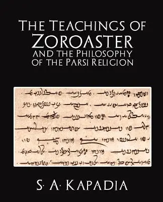 Gli insegnamenti di Zoroastro e la filosofia della religione parsi - The Teachings of Zoroaster and the Philosophy of the Parsi Religion