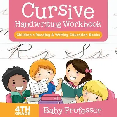 Libro di lavoro di scrittura corsiva per la 4ª elementare: Libri di educazione alla lettura e alla scrittura per bambini - Cursive Handwriting Workbook 4th Grade: Children's Reading & Writing Education Books