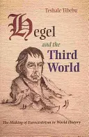 Hegel e il terzo mondo: La costruzione dell'eurocentrismo nella storia del mondo - Hegel and the Third World: The Making of Eurocentrism in World History